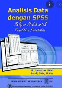 ANALISIS DATA DENGAN SPSS : belajar mudah untuk penelitian kesehatan