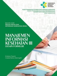 Image of BAHAN AJAR REKAM MEDIS DAN INFORMASI KESEHATAN (RMIK): MANAJEMEN INFORMASI KESEHATAN III DESAIN FORMULIR