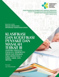 BAHAN AJAR REKAM MEDIS DAN INFORMASI KESEHATAN (RMIK): KLASIFIKASI DAN KODIFIKASI PENYAKIT DAN MASALAH TERKAIT III ANATOMI, FISIOLOGI, PATOLOGI, TERMINOLOGI MEDIS DAN TINDAKAN PADA SISTEM PANCA INDRA, SARAF DAN MENTAL