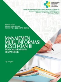 BAHAN AJAR REKAM MEDIS DAN INFORMASI KESEHATAN (RMIK): MANAJEMEN MUTU INFORMASI KESEHATAN III PENDOKUMENTASIAN REKAM MEDIS