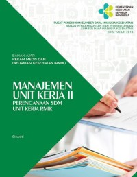 BAHAN AJAR REKAM MEDIS DAN INFORMASI KESEHATAN (RMIK) : MANAJEMEN UNIT KERJA II PERENCANAAN SDM UNIT KERJA RMIK