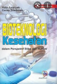 BIOTEKNOLOGI KESEHATAN DALAM PERSEPEKTIF ETIKA DAN HUKUM