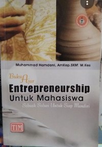 BUKU AJAR ENTREPRENEURSHIP UNTUK MAHASISWA : sebuah solusi untuk siap mandiri