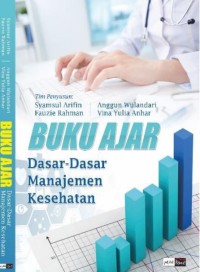 Buku Ajar Dasar-Dasar Manajemen Kesehatan