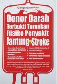 DONOR DARAH TERBUKTI TURUNKAN RISIKO PENYAKIT JANTUNG & STROKE