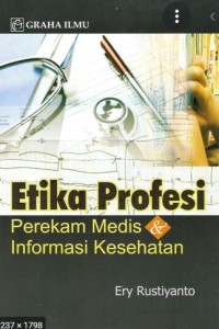 ETIKA PROFESI : perekam medis & informasi kesehatan