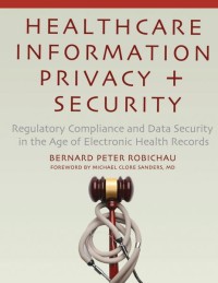 Image of Healthcare Information Privacy and Security Regulatory Compliance and Data Security in the Age of Electronic Health Records