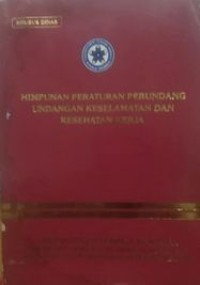 HIMPUNAN  PERATURAN PERUNDANG UNDANGAN KESELAMATAN DAN KESEHATAN KERJA