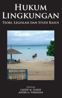 Hukum Lingkungan: Teori, Legislasi dan Studi Kasus