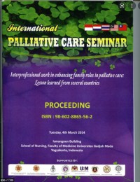 PROSIDING: INTERNATIONAL PALLIATIVE CARE SEMINAR: INTERPROFESSIONAL WORK IN ENHANCING FAMILY ROLES IN PALIIATIVE CARE: LESSON LEARNED FROM SEVERAL COUNTRIES