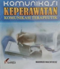 KOMUNIKASI KEPERAWATAN KOMUNIKASI TERAPEUTIK