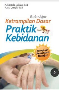 Keterampilan Dasar
Praktik Kebidanan