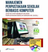 MANAJEMEN PERPUSTAKAAN SEKOLAH BERBASIS KOMPUTER : step by step membuat aplikasi perpustakaan sekolah dengan ms. excel