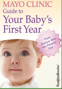 Image of MAYO CLINIC GUIDE TO YOUR BABY'S FIRST YEAR