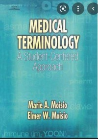 MEDICAL TERMINOLOGY : A student centered approach