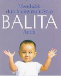 MENDIDIK DAN MENGASUH ANAK BALITA ANDA