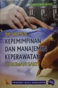 MENGENAL KEPEMIMPINAN DAN MANAJEMEN KEPERAWATAN DI RUMAH SAKIT