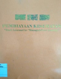 PEMBIAYAAN KESEHATAN : dari asuransi ke 