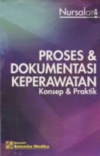 PROSES & DOKUMENTASI KEPERAWATAN KONSEP DAN PRAKTIK