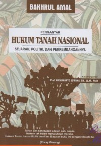 PENGANTAR HUKUM TANAH NASIONAL : sejarah, politik, dan perkembangannya