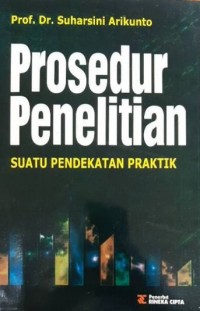 Prosedur Penelitian : suatu pendekatan praktik.