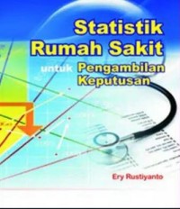 STATISTIK RUMAH SAKIT : untuk pengambilan keputusan