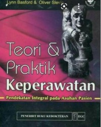 TEORI & PRAKTIK KEPERAWATAN Pendekatan Integral Pada Asuhan Pasien