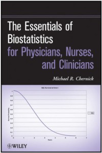 The Essentials of Biostatistics for Physicians, Nurses, and Clinicians