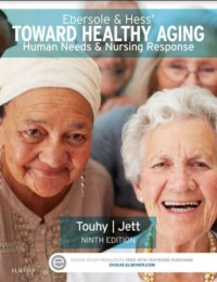 Ebersole and Hess' Toward Healthy Aging: Human Needs and Nursing Response