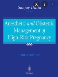 Anesthetic and Obstetric Management
of High-Risk Pregnancy