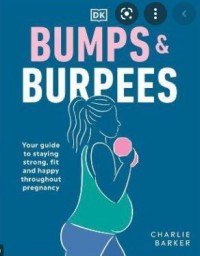 Bumps & Burpees: Your Guide to Staying Strong, fit and happy throughout pregnancy