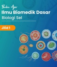 Image of BUKU AJAR ILMU BIOMEDIK
DASAR JILID 1. BIOLOGI SEL