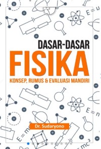 DASAR DASAR FISIKA Konsep, Rumus & Evaluasi Mandiri