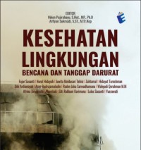 Image of KESEHATAN LINGKUNGAN : BENCANA DAN TANGGAP DARURAT