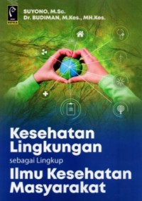 Image of KESEHATAN LINGKUNGAN SEBAGAI LINGKUP ILMU KESEHATAN MASYARAKAT