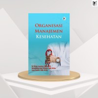 Image of ORGANISASI MANAJEMEN KESEHATAN
