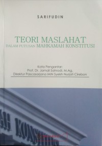 TEORI MASLAHAT Dalam Putusan MAHKAMAH KONSTITUSI