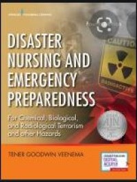 Disaster Nursing and Emergency Preparedness: For Chemical, Biological, and Radiological Terrorism, and Other Hazards