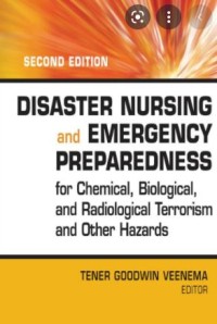 Disaster nursing and emergency preparedness for chemical, biological, and radiological
terrorism and other hazards