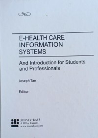 E-HEALTH CARE INFORMATION SYSTEMS: AND INTRODUCTION FOR STUDENTS AND PROFESSIONALS