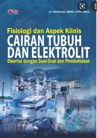 Fisiologi dan Aspek Klinis : Cairan Tubuh dan Elektrolit (Disertai dengan soal-soal dan Pembahsan)