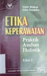 Etika Keperawatan : praktik asuhan holistik