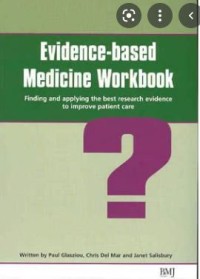 Evidence-based Medicine Workbook: Finding and applying the best evidence to improve patient care