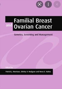 Familial Breast and Ovarian Cancer: Genetics, Screening and Management