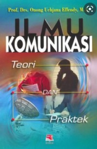 Ilmu Komunikasi : Teori dan Praktek