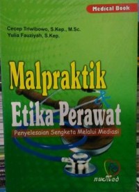 MALPRAKTIK ETIKA PERAWAT : penyelesaian sengketa melalui mediasi