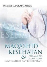 Maqashid Kesehatan & Etika Medis dalam Islam (Sintesis Fikih dan Kedokteran)