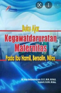 Buku Ajar Kegawatdaruratan Maternitas: Pada Ibu Hamil, Bersalin, Nifas