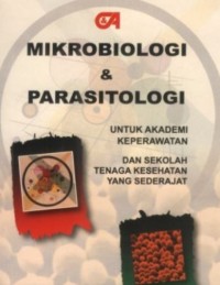 Mikrobiologi dan Parasitologi : untuk Akademi Keperawatan dan Sekolah Tenaga Kesehatan yang Sederajat