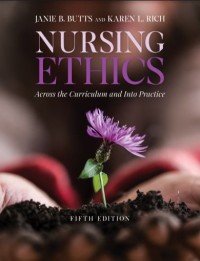 Nursing Ethics: Across the Curriculum and Into Practice